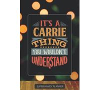 Carrie: It's A Carrie Thing You Wouldnt Understand - Custom Name Gift Planner Calendar Notebook Journal