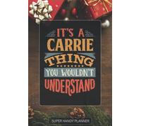 Carrie: It's A Carrie Thing You Wouldnt Understand - Custom Name Gift Planner Calendar Notebook Journal