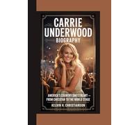 CARRIE UNDERWOOD BIOGRAPHY: America’s Country Sweetheart - From Checotah to the World Stage