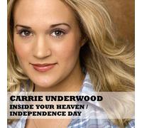 Carrie Underwood - Inside Your Heaven / Independence Day by Carrie Underwood
