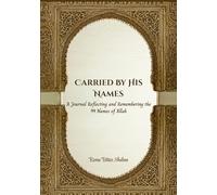 Carried by His Names: A Journal Reflecting and Remembering the 99 Names of Allah