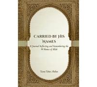 Carried by His Names: A Journal Reflecting and Remembering the 99 Names of Allah