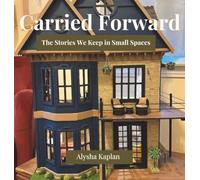 Carried Forward: The Stories We Keep In Small Spaces
