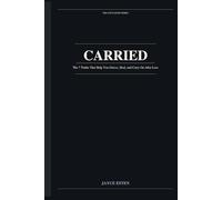 CARRIED: The 7 Truths That Help You Grieve, Heal, and Carry On After Loss