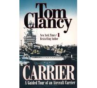 Carrier: A Guided Tour of an Aircraft Carrier: 6 (Tom Clancy's Military Referenc)