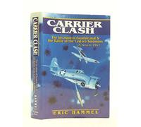 Carrier Clash: The Invasion of Guadalcanal and the Battle of the Eastern Solomons, August 1942