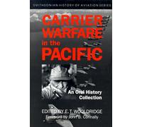 Carrier Warfare in the Pacific: An Oral History Collection (SMITHSONIAN HISTORY OF AVIATION AND SPACEFLIGHT SERIES)