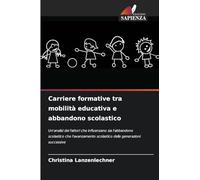 Carriere formative tra mobilità educativa e abbandono scolastico: Un'analisi dei fattori che influenzano sia l'abbandono scolastico che l'avanzamento scolastico delle generazioni successive