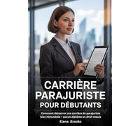 CARRIÈRE PARAJURISTE POUR DÉBUTANTS: Comment démarrer une carrière de parajuriste bien rémunérée - aucun diplôme en droit requis