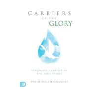 Carriers of the Glory: Becoming a Friend of the Holy Spirit