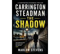 Carrington Steadman - The Shadow: A Former MI6 Operative Returns in a British Espionage Thriller