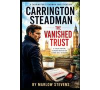 Carrington Steadman - The Vanished Trust: A Private Investigator Thriller of Stolen Fortune and Broken Trust: 3