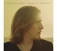 Carroll, Jason Michael - Growing Up Is Getting Old