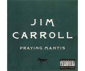 Carroll, Jim - Praying Mantis