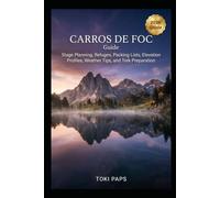 Carros de Foc Guide: Stage Planning, Refuges, Packing Lists, Elevation Profiles, Weather Tips, and Trek Preparation