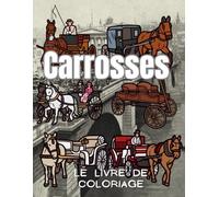 Carrosses : Le livre de coloriage: Cahier d'activités pour enfants et adultes