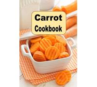 Carrot Cookbook (Root Vegetables)