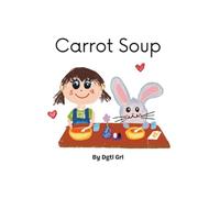 Carrot Soup: The Search for the Perfect Carrot.