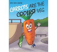 Carrots Are The Coolest Veg (Fussy Eaters Can Love Vegetables)