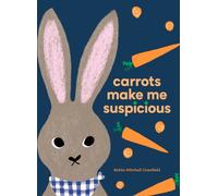 Carrots Make Me Suspicious
