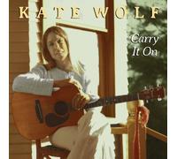 Carry It On by Kate Wolf (2013-05-04)