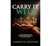 Carry It Well: A 31-Day Devotional for Creatives, Leaders and Those Called with Purpose