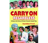 Carry On Regardless: Getting to the Bottom of Britain's Favourite Comedy Films