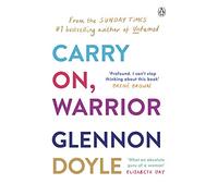 Carry On, Warrior: The real truth about being a woman