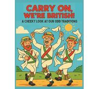 Carry On, We're British A Cheeky Look at Our Odd Traditions: A Retro cartoon colouring book packed with hilarious UK quirks and customs. (Great British Humour)