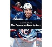 Carry the Flag: The Columbus Blue Jackets (Franchise Spotlight Series: NHL)