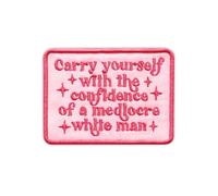 Carry Yourself with The Confidence of A Mediocre White Men Embroidered Patch Feminism Embroidery Patches Activism Feminist Iron On Sew On Patches for Clothes Hats Gifts for Women Girls 3x2.2 Inches