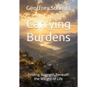 Carrying Burdens: Finding Strength Beneath the Weight of Life