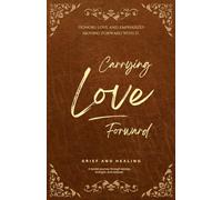 Carrying Love Forward: A 365-Day Journey Through Grief and Healing