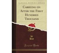 Carrying on After the First Hundred Thousand (Classic Reprint)