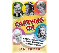 Carrying On: The Carry Ons and Films of Peter Rogers and Gerald Thomas