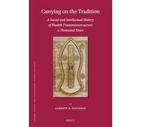 Carrying On the Tradition: A Social and Intellectual History of Hadith Transmission Across a Thousand Years: 160 (Islamic History and Civilization, 160)
