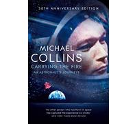 Carrying the Fire: An Astronaut's Journeys