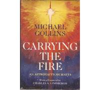 Carrying the Fire: An Astronaut's Journeys by Michael Collins (1974-05-03)