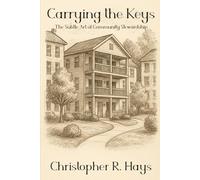 Carrying the Keys : The Subtle Art of Community Stewardship (Essential Community Management)