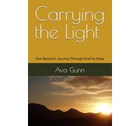Carrying the Light: One Woman’s Journey Through Grief to Hope