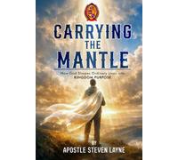 Carrying The Mantle: Building a Kingdom-Minded Generation for Christ