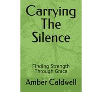 Carrying The Silence: Finding Strength Through Grace