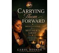 Carrying Them Forward: Meditations for a Mother's Grief