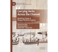 Carrying Verbs Across the Channel: Modelling Change in Bilingual Medieval England (New Approaches to English Historical Linguistics)