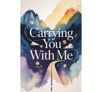 Carrying You With Me: A Travel Journal in Memory of Someone I Love with Lined Pages for Grief, Healing, and Adventures in Their Honor