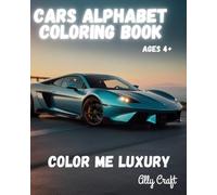Cars Alphabet Coloring Book: Color Me Luxury