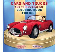 Cars and Trucks and Things That Go Coloring Book for Kids: Art Supplies for Kids 4-8, 9-12: 5 (Coloring Books for Kids)