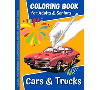 Cars and Trucks Coloring Book for Adults and Seniors with Dementia: Easy, Large Print and Simple Designs for Beginners, Alzheimer’s and Parkinson's Patients
