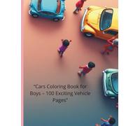 CARS COLORING BOOK FOR BOYS-100 EXCITING VEHICLE PAGES