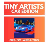 Cars Coloring Book: Tiny Artists Edition: Ages 2-7, Cars, Wheels, Tracks, Fast